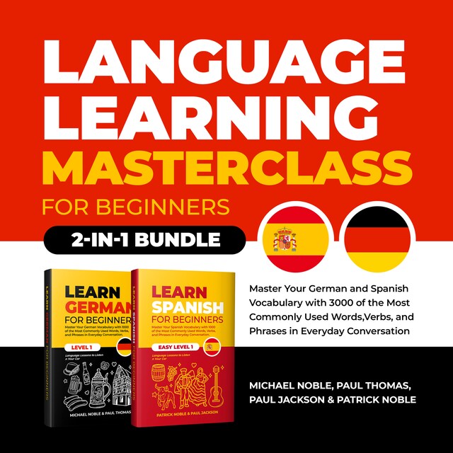 Boekomslag van Language Learning Masterclass for Beginners (2-in-1 Bundle): Master Your German and Spanish Vocabulary with 3000 of the Most Commonly Used Words, Verbs and Phrases in Everyday Conversation