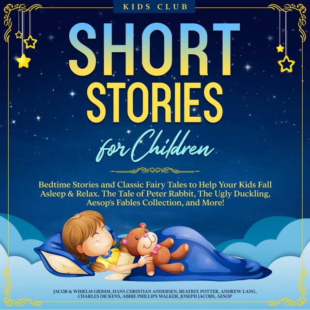 Book cover for Short Stories for Children: Bedtime Stories and Classic Fairy Tales to Help Your Kids Fall Asleep & Relax. The Tale of Peter Rabbit, The Ugly Duckling, Aesop's Fables Collection, and More!
