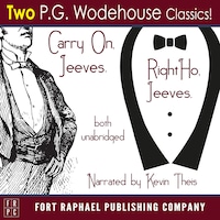 Carry on, Jeeves and Right Ho, Jeeves - TWO P.G. Wodehouse Classics! - Unabridged