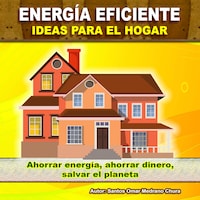 Energía eficiente - Ideas para el hogar
