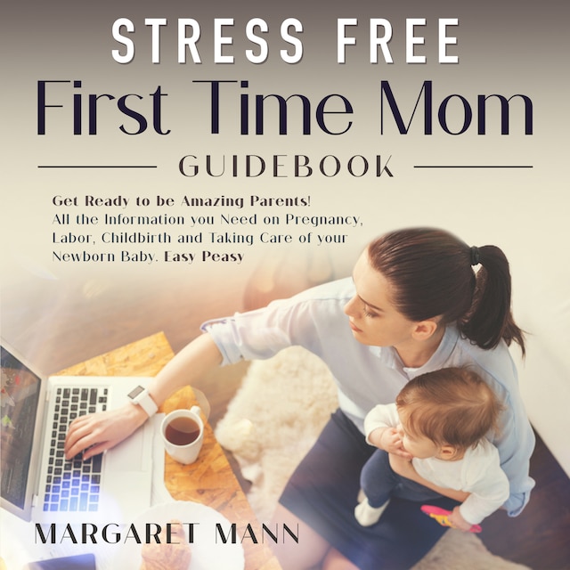 Book cover for Stress Free First Time Mom Guidebook