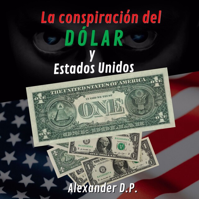 Book cover for La conspiracion del dolar y Estados Unidos