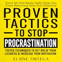 Proven Tactics to Stop Procrastination