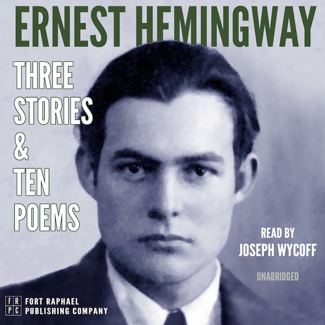 Book cover for Ernest Hemingway: Three Stories and Ten Poems - Unabridged