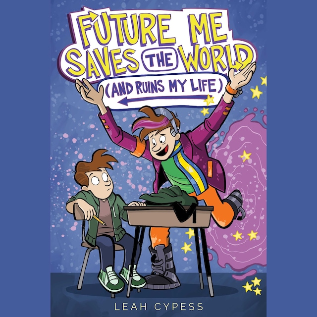 Book cover for Future Me Saves the World (and Ruins My Life)