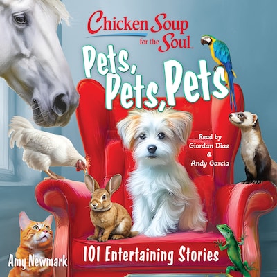 Chicken Soup for the Soul: Pets, Pets, Pets
