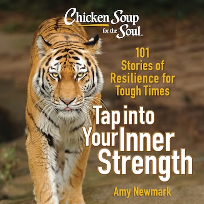 Chicken Soup for the Soul: Tap into Your Inner Strength