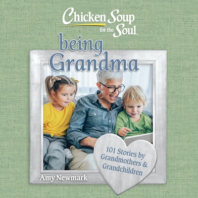 Chicken Soup for the Soul: Being Grandma
