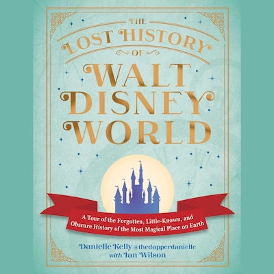 The Lost History of Walt Disney World