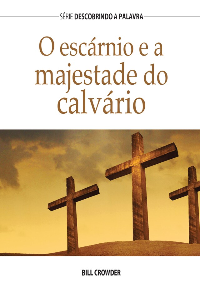 Book cover for O Escárnio E A Majestade Do Calvário