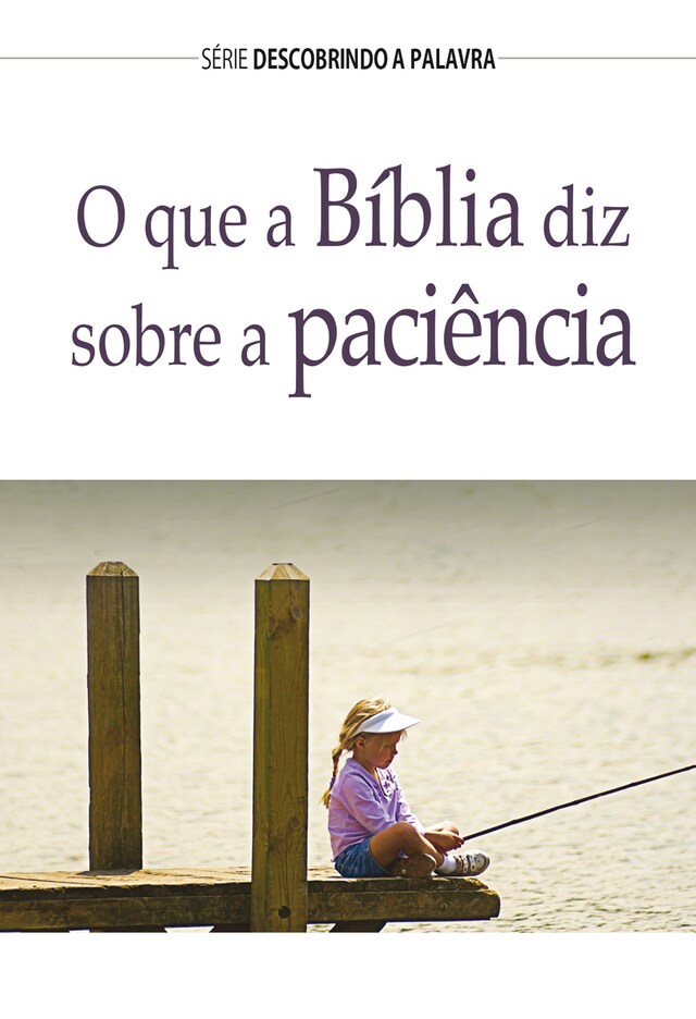 Buchcover für O Que A Bíblia Diz Sobre A Paciência?