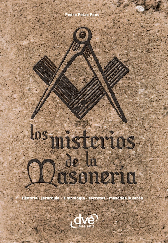 Book cover for Los misterios de la masonería. Historia, jerarquía, simbología, secretos, masones ilustres