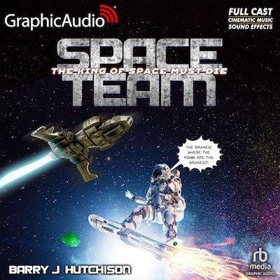 Space Team 9: The King of Space Must Die [Dramatized Adaptation]