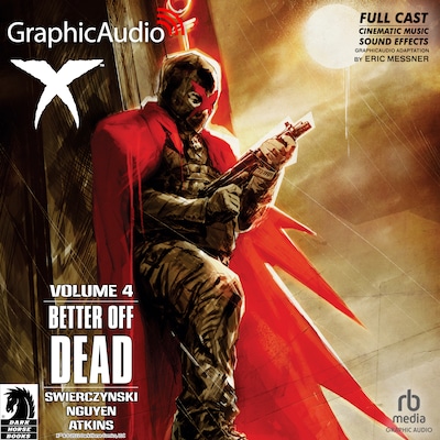 X Volume 4: Better Off Dead [Dramatized Adaptation]