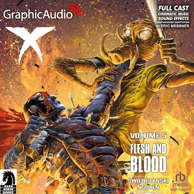 X Volume 5: Flesh and Blood [Dramatized Adaptation]