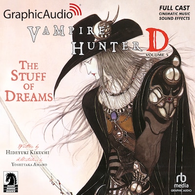 Vampire Hunter D: Volume 5 - The Stuff of Dreams [Dramatized Adaptation]