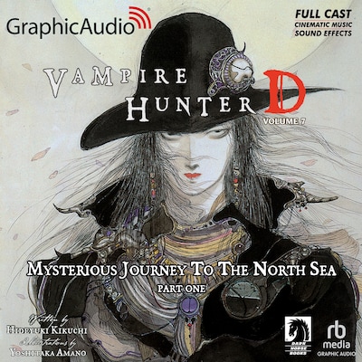 Vampire Hunter D: Volume 7 - Mysterious Journey to the North Sea, Part One [Dramatized Adaptation]