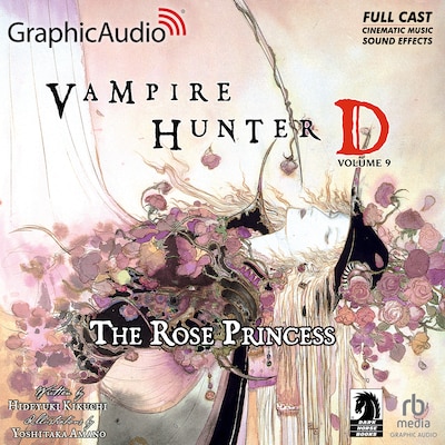 Vampire Hunter D: Volume 9 - The Rose Princess [Dramatized Adaptation]