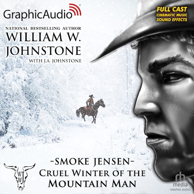 Cruel Winter of the Mountain Man [Dramatized Adaptation]