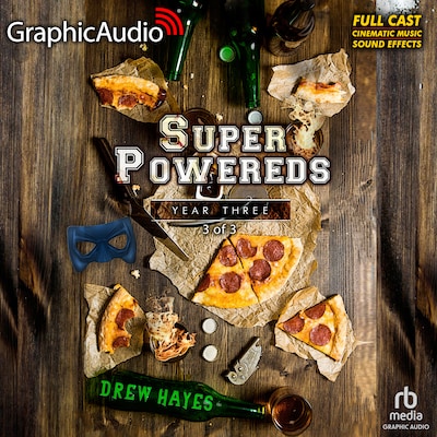Super Powereds: Year 3 (3 of 3) [Dramatized Adaptation]