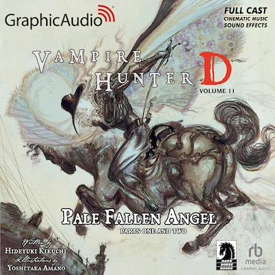 Vampire Hunter D: Volume 11 - Pale Fallen Angel Parts One and Two [Dramatized Adaptation]