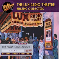 The Lux Radio Theatre - Amazing Characters