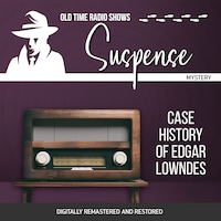Suspense: Case History of Edgar Lowndes