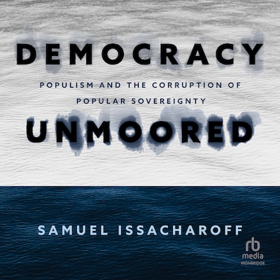 Democracy Unmoored