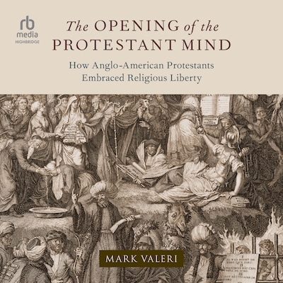 The Opening of the Protestant Mind