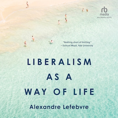 Liberalism as a Way of Life