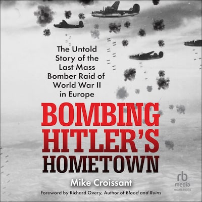 Bombing Hitler's Hometown