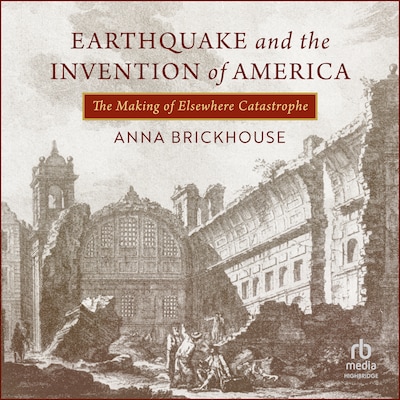 Earthquake and the Invention of America