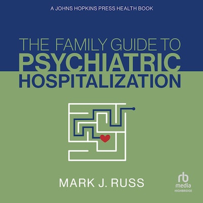 The Family Guide to Psychiatric Hospitalization
