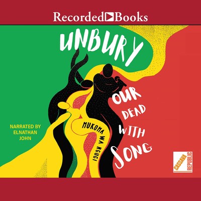 Unbury Our Dead with Song