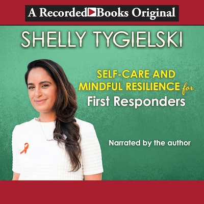 Self-Care and Mindful Resilience for First Responders