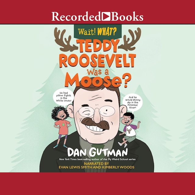 Kirjankansi teokselle Teddy Roosevelt Was a Moose?