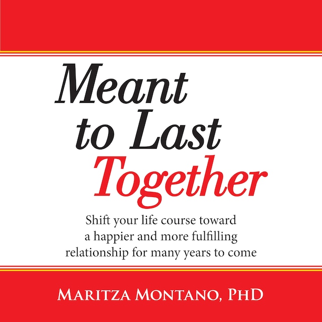 Portada de libro para Meant to Last Together: Shift your life course toward a happier and more fulfilling relationship for many years to come