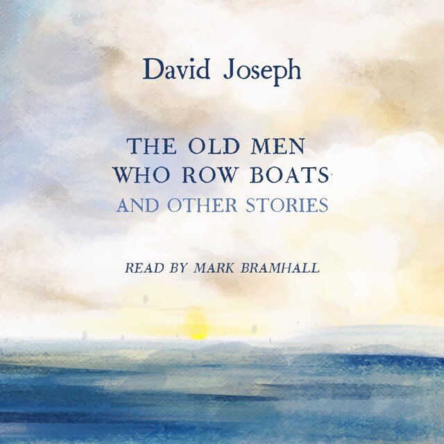 Book cover for The Old Men Who Row Boats and Other Stories