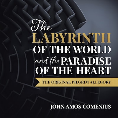 The Labyrinth of the World and the Paradise of the Heart