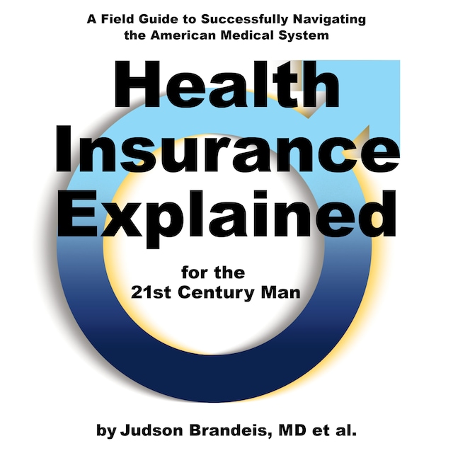 Book cover for Health Insurance Explained for the 21st Century Man