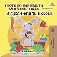 I Love to Eat Fruits and Vegetables (English Russian)