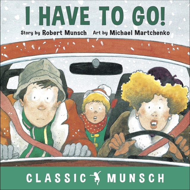 Bokomslag för I Have to Go! (Classic Munsch Audio)