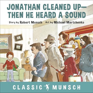 Jonathan Cleaned Up—Then He Heard a Sound (Classic Munsch Audio) bookCoverFor