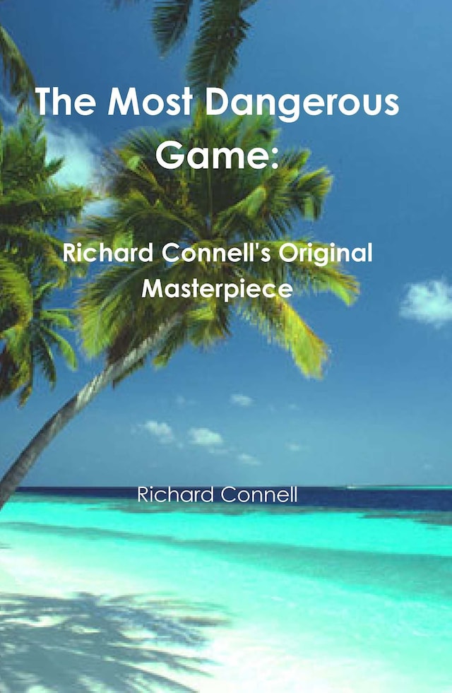 Couverture de livre pour The Most Dangerous Game: Richard Connell's Original Masterpiece