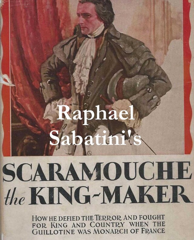 Kirjankansi teokselle Scaramouche the King-Maker