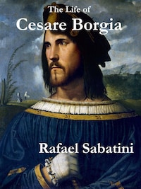 The Life of Cesare Borgia