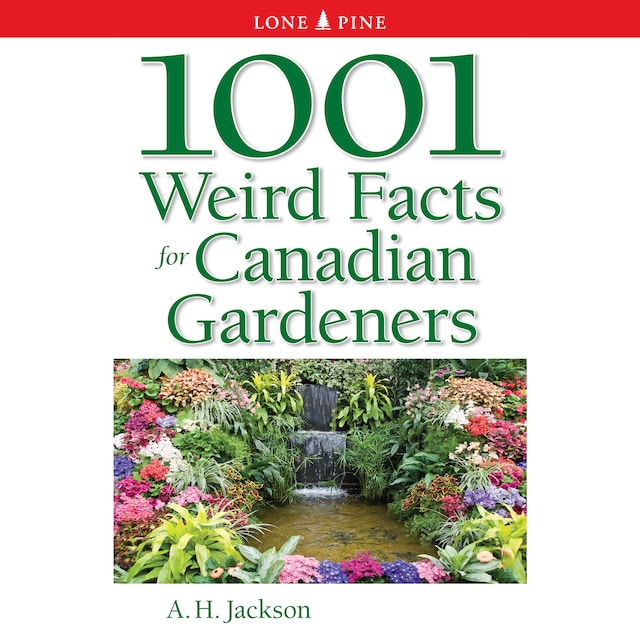 Boekomslag van 1001 Weird Facts for Canadian Gardeners