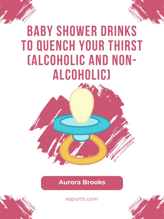 Buchcover für Baby Shower Drinks to Quench Your Thirst (Alcoholic and Non-Alcoholic)