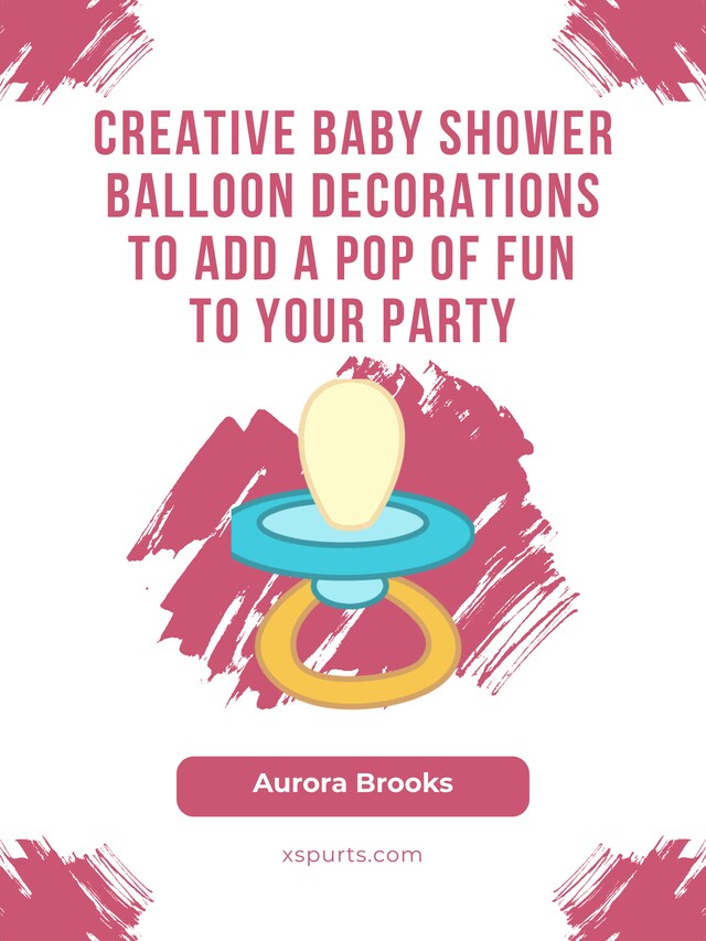 Kirjankansi teokselle Creative Baby Shower Balloon Decorations to Add a Pop of Fun to Your Party