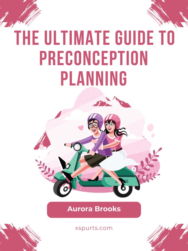 Book cover for The Ultimate Guide to Preconception Planning